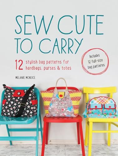 Cover image for Sew Cute to Carry: 12 Stylish Bag Patterns for Handbags, Purses & Totes