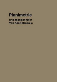 Cover image for Planimetrie Mit Einem Abriss UEber Die Kegelschnitte: Ein Lehr- Und UEbungsbuch Zum Gebrauche an Technischen Mittelschulen, Sowie Zum Selbstunterricht