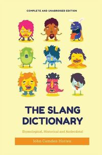 Cover image for The Slang Dictionary: Etymological, Historical and Anecdotal (complete and unabridged edition)