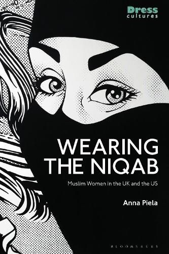 Cover image for Wearing the Niqab: Muslim Women in the UK and the US