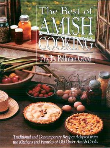 Cover image for Best of Amish Cooking: Traditional And Contemporary Recipes Adapted From The Kitchens And Pantries Of O