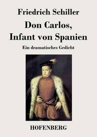 Cover image for Don Carlos, Infant von Spanien: Ein dramatisches Gedicht