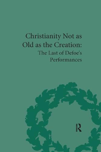 Cover image for Christianity Not as Old as the Creation: The Last of Defoe's Performances