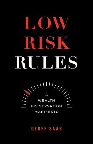 Cover image for Low Risk Rules: A Wealth Preservation Manifesto