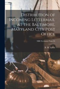 Cover image for Distribution of Incoming Lettermail at the Baltimore, Maryland City Post Office; NBS Technical Note 33