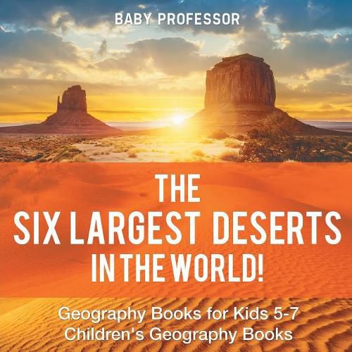 Cover image for The Six Largest Deserts in the World! Geography Books for Kids 5-7 Children's Geography Books