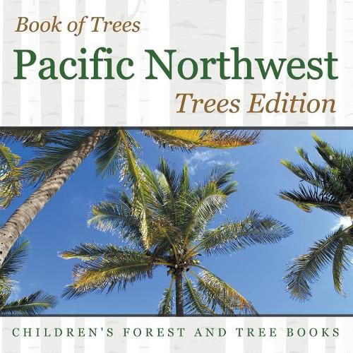 Cover image for Book of Trees Pacific Northwest Trees Edition Children's Forest and Tree Books