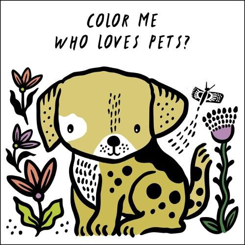 Color Me: Who Loves Pets?: Watch Me Change Colour in Water