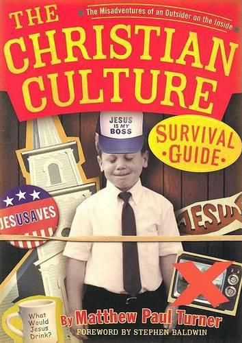 Cover image for The Christian Culture Survival Guide: The Misadventures of an Outsider on the Inside