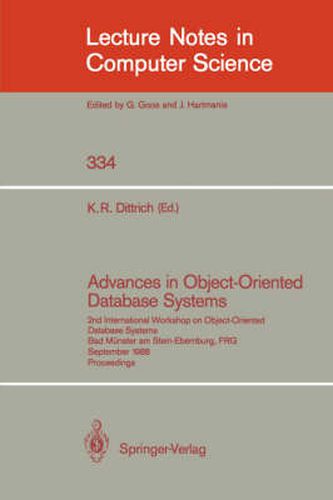 Cover image for Advances in Object-Oriented Database Systems: 2nd International Workshop on Object-Oriented Database Systems, Bad Munster am Stein-Ebernburg, FRG, September 27-30, 1988, Proceedings