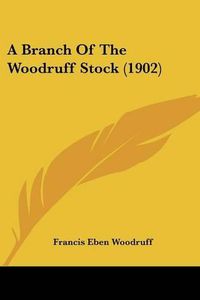 Cover image for A Branch of the Woodruff Stock (1902)