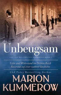 Cover image for Unbeugsam: Liebe und Widerstand im Dritten Reich