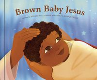 Cover image for Brown Baby Jesus: A Picture Book