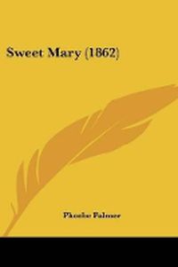 Cover image for Sweet Mary (1862)