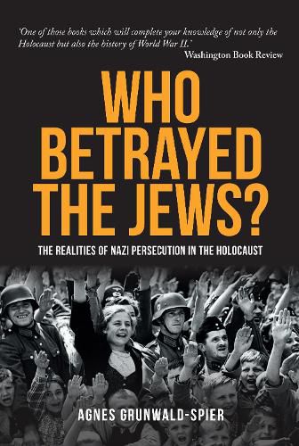 Cover image for Who Betrayed the Jews?: The realities of Nazi persecution in the Holocaust
