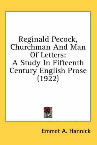 Reginald Pecock, Churchman and Man of Letters: A Study in Fifteenth Century English Prose (1922)