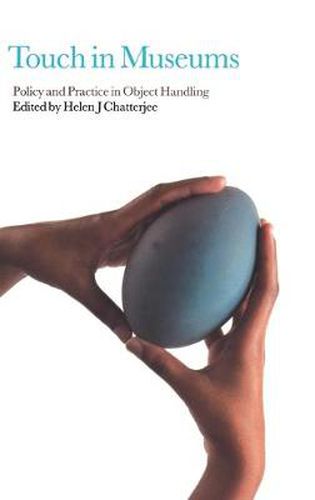 Touch in Museums: Policy and Practice in Object Handling