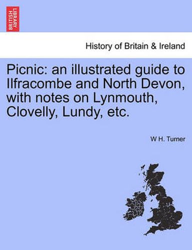 Cover image for Picnic: An Illustrated Guide to Ilfracombe and North Devon, with Notes on Lynmouth, Clovelly, Lundy, Etc.