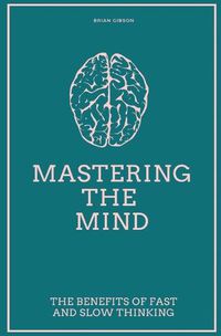 Cover image for Mastering the Mind The Benefits of Fast and Slow Thinking