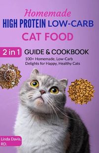 Cover image for Homemade High Protein Low-Carb Cat Food 2 in 1