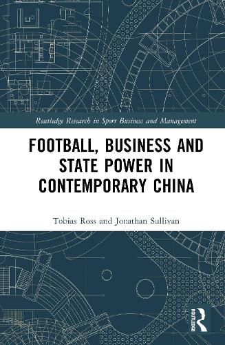 Cover image for Football, Business and State Power in Contemporary China