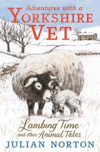 Cover image for Adventures with a Yorkshire Vet: Lambing Time and Other Animal Tales