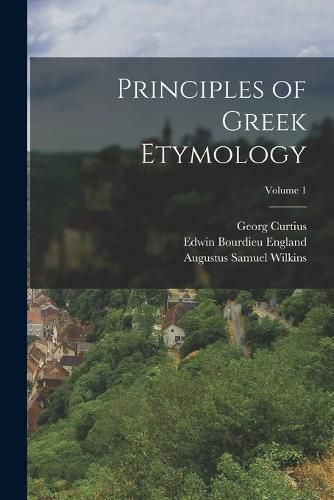 Cover image for Principles of Greek Etymology; Volume 1