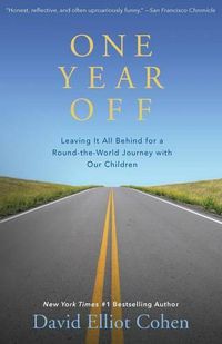 Cover image for One Year Off: Leaving It All Behind for a Round-the-World Journey with Our Children