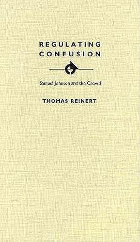 Cover image for Regulating Confusion: Samuel Johnson and the Crowd