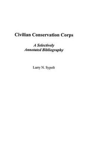 Cover image for Civilian Conservation Corps: A Selectively Annotated Bibliography