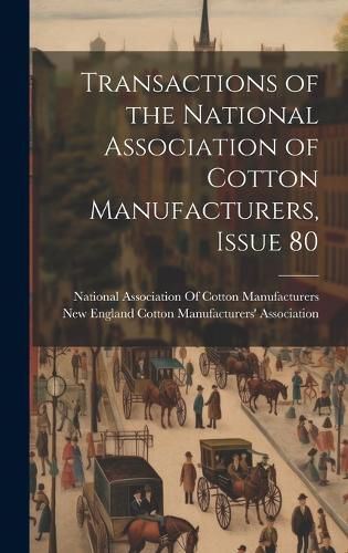 Cover image for Transactions of the National Association of Cotton Manufacturers, Issue 80