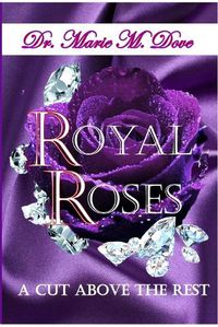 Cover image for Royal Roses A Cut Above The Rest