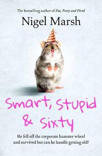 Cover image for Smart, Stupid and Sixty