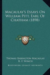 Cover image for Macaulay's Essays on William Pitt, Earl of Chatham (1898)