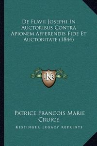 Cover image for de Flavii Josephi in Auctoribus Contra Apionem Afferendis Fide Et Auctoritate (1844)