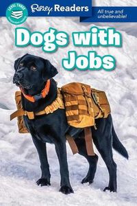 Cover image for Ripley Readers: Dogs with Jobs