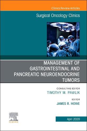 Cover image for Management of GI and Pancreatic Neuroendocrine Tumors,An Issue of Surgical Oncology Clinics of North America