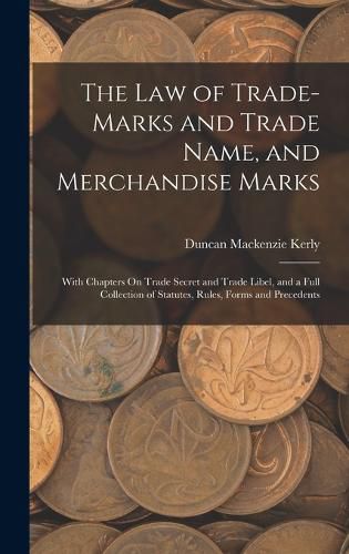 Cover image for The Law of Trade-Marks and Trade Name, and Merchandise Marks