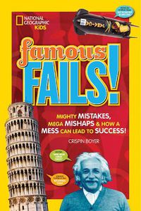 Cover image for Famous Fails!: Mighty Mistakes, Mega Mishaps, & How a Mess Can Lead to Success!