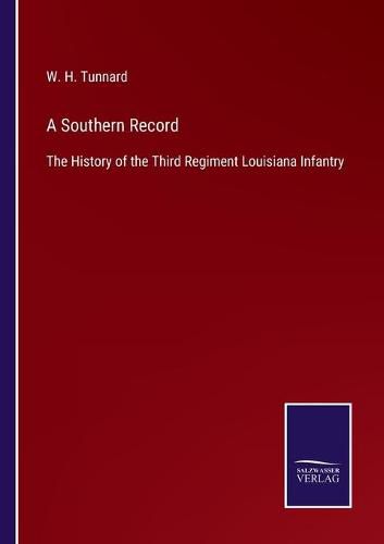 Cover image for A Southern Record: The History of the Third Regiment Louisiana Infantry