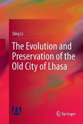 Cover image for The Evolution and Preservation of the Old City of Lhasa