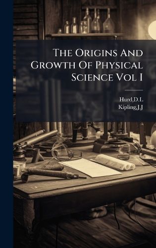 Cover image for The Origins And Growth Of Physical Science Vol I