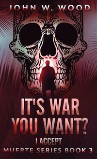 Cover image for It's War You Want? I Accept