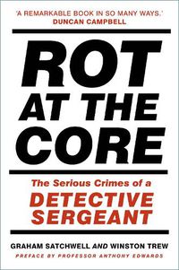 Cover image for Rot at the Core: The Serious Crimes of a Detective Sergeant