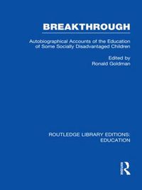 Cover image for Breakthrough (RLE Edu M): Autobiographical Accounts of the Education of Some Socially Disadvantaged Children