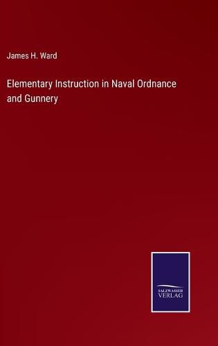 Cover image for Elementary Instruction in Naval Ordnance and Gunnery
