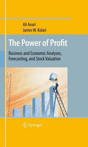 Cover image for The Power of Profit: Business and Economic Analyses, Forecasting, and Stock Valuation