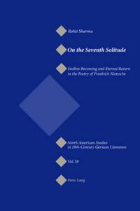 Cover image for On the Seventh Solitude: Endless Becoming and Eternal Return in the Poetry of Friedrich Nietzsche