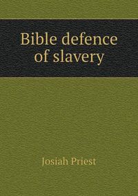 Cover image for Bible defence of slavery