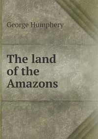 Cover image for The land of the Amazons